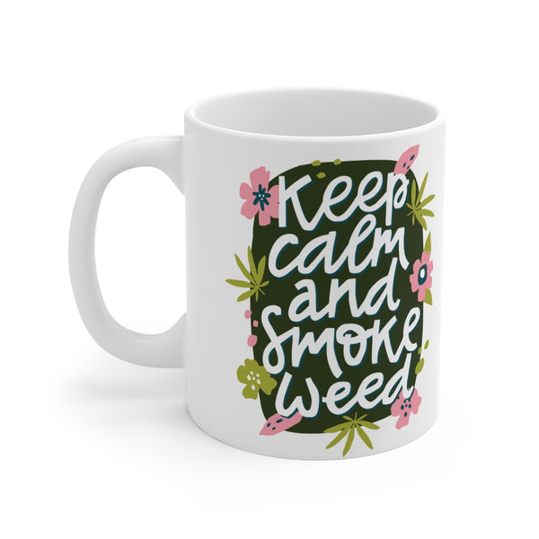 Keep Calm And Smoke Weed- Mug