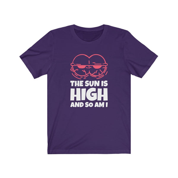 The Sun Is High And So Am I- Unisex Jersey Short Sleeve Tee