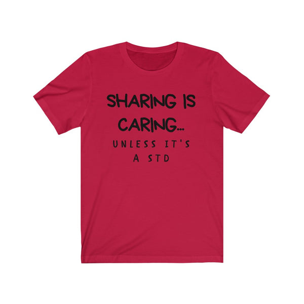 Sharing Is Caring- Unisex Jersey Short Sleeve Tee