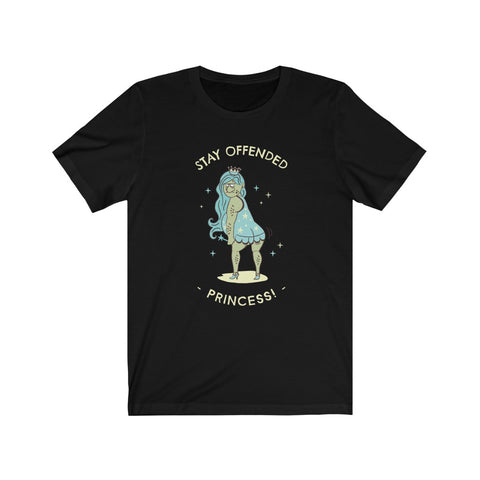 Stay Offended Princess!- Unisex Jersey Short Sleeve Tee