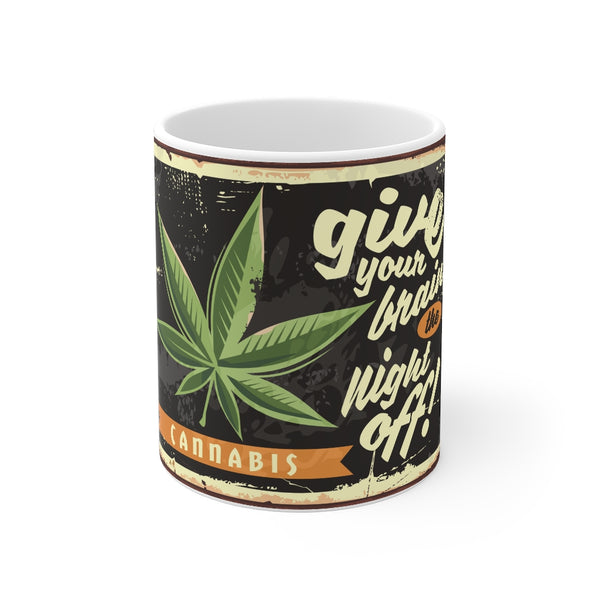 Give Your Brain The Night Off- Mug