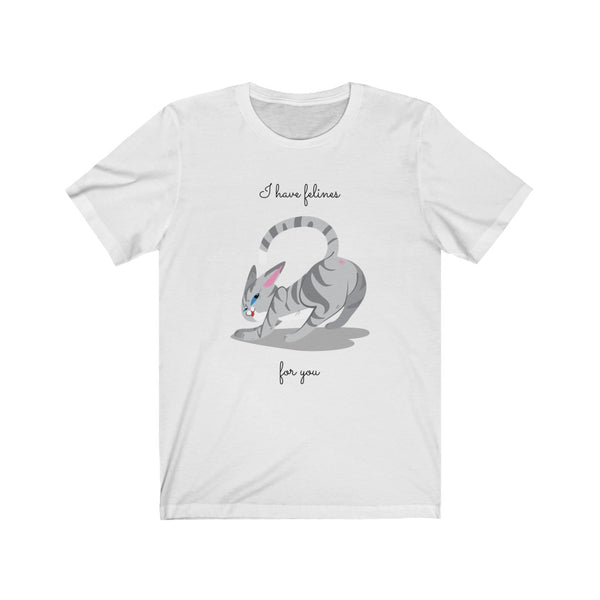 I Have Felines For You- Unisex Jersey Short Sleeve Tee