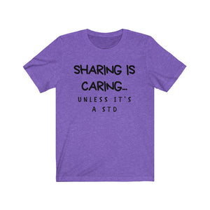 Sharing Is Caring- Unisex Jersey Short Sleeve Tee